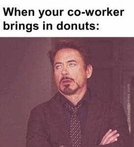 When your coworker brings in donuts