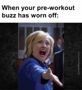 When your preworkout buzz has worn off