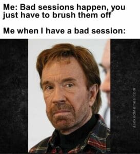 Me bad sessions happen