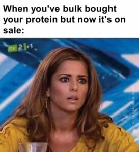 When you've bulk bought your protein but now it's on sale