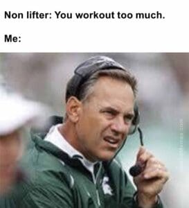 Non lifter you workout too much.  me