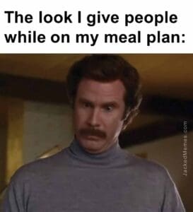 The look i give people while on my meal plan