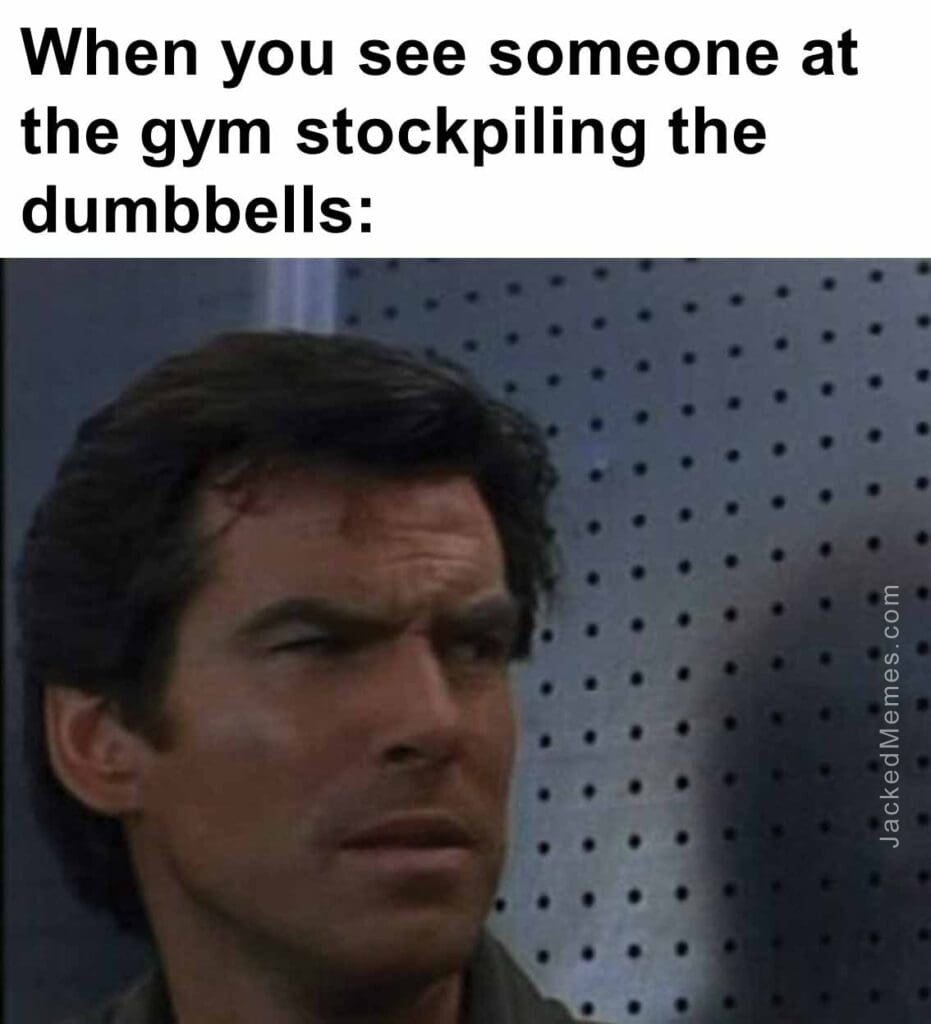 When you see someone at the gym stockpiling the dumbbells