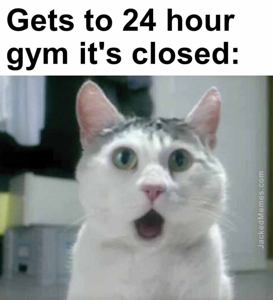 Gets to 24 hour gym it's closed