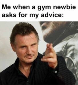 Me when a gym newbie asks for my advice