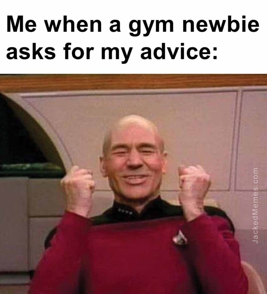 Me when a gym newbie asks for my advice