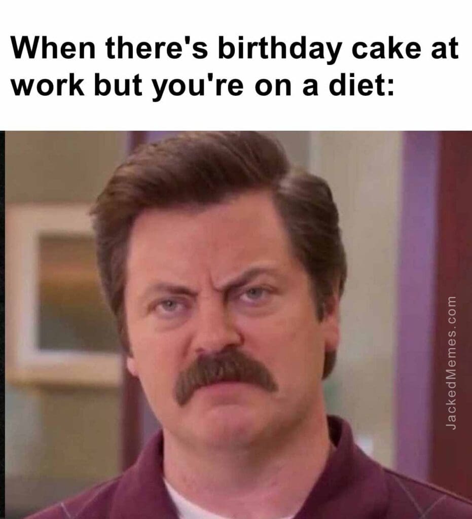 When there's birthday cake at work but you're on a diet