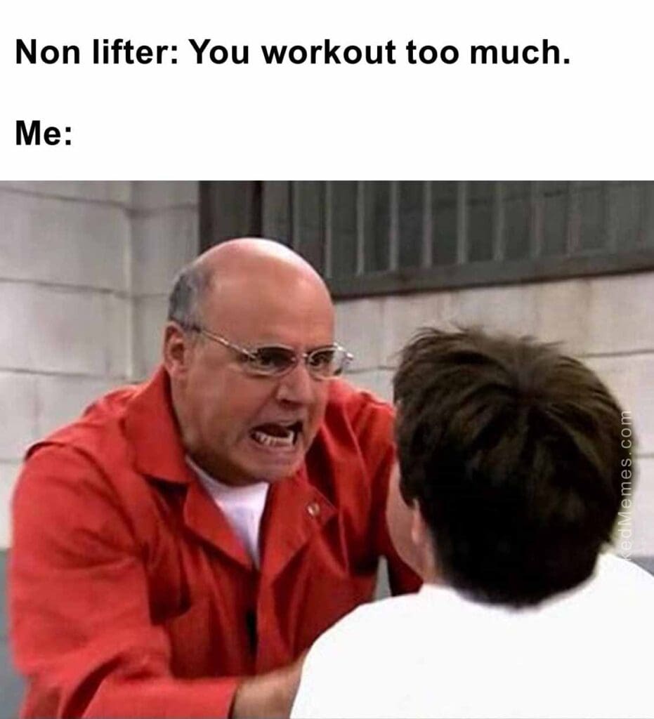 Non lifter you workout too much.  me