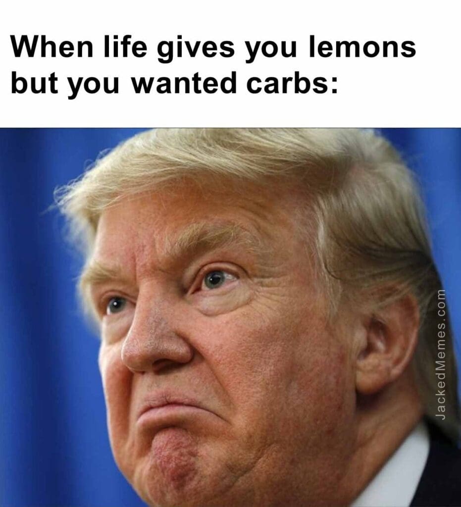 When life gives you lemons but you wanted carbs