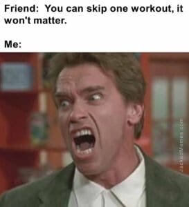 Friend  you can skip one workout