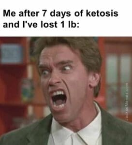 Me after 7 days of ketosis and i've lost 1 lb