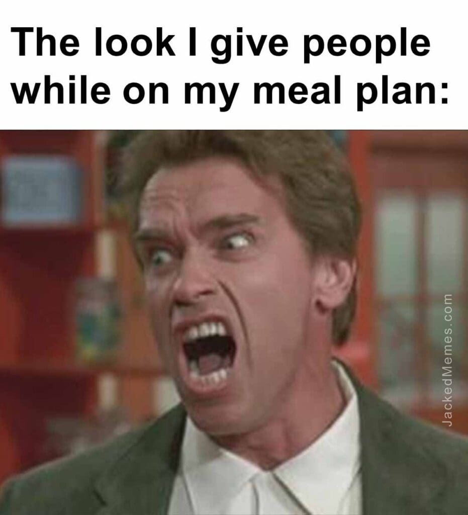 The look i give people while on my meal plan