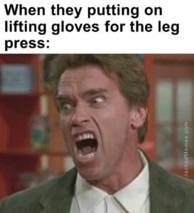 When they putting on lifting gloves for the leg press