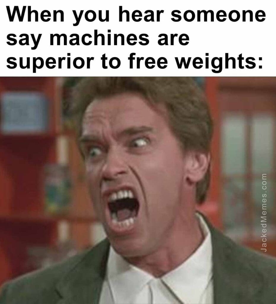 When you hear someone say machines are superior to free weights