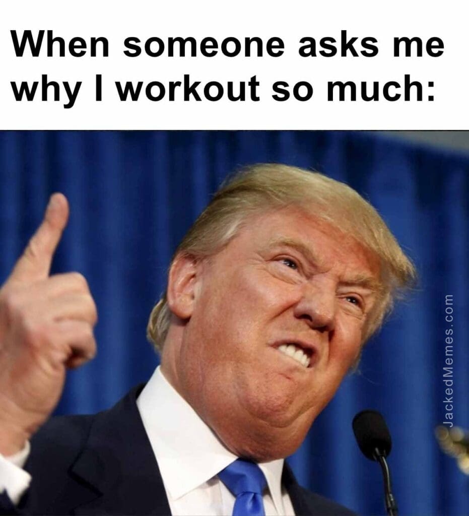 When someone asks me why i workout so much