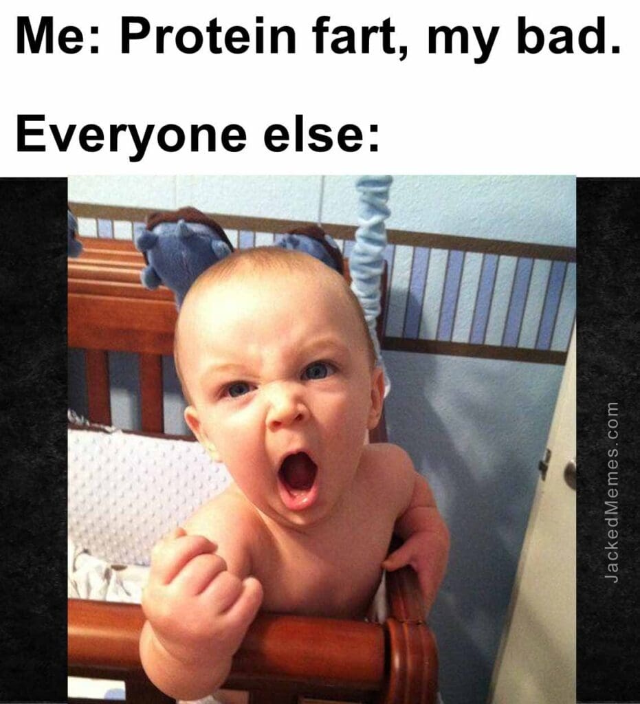 Me protein fart, my bad.  everyone else