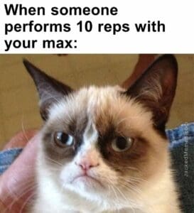 When someone performs 10 reps with your max