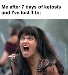 Me after 7 days of ketosis and i've lost 1 lb