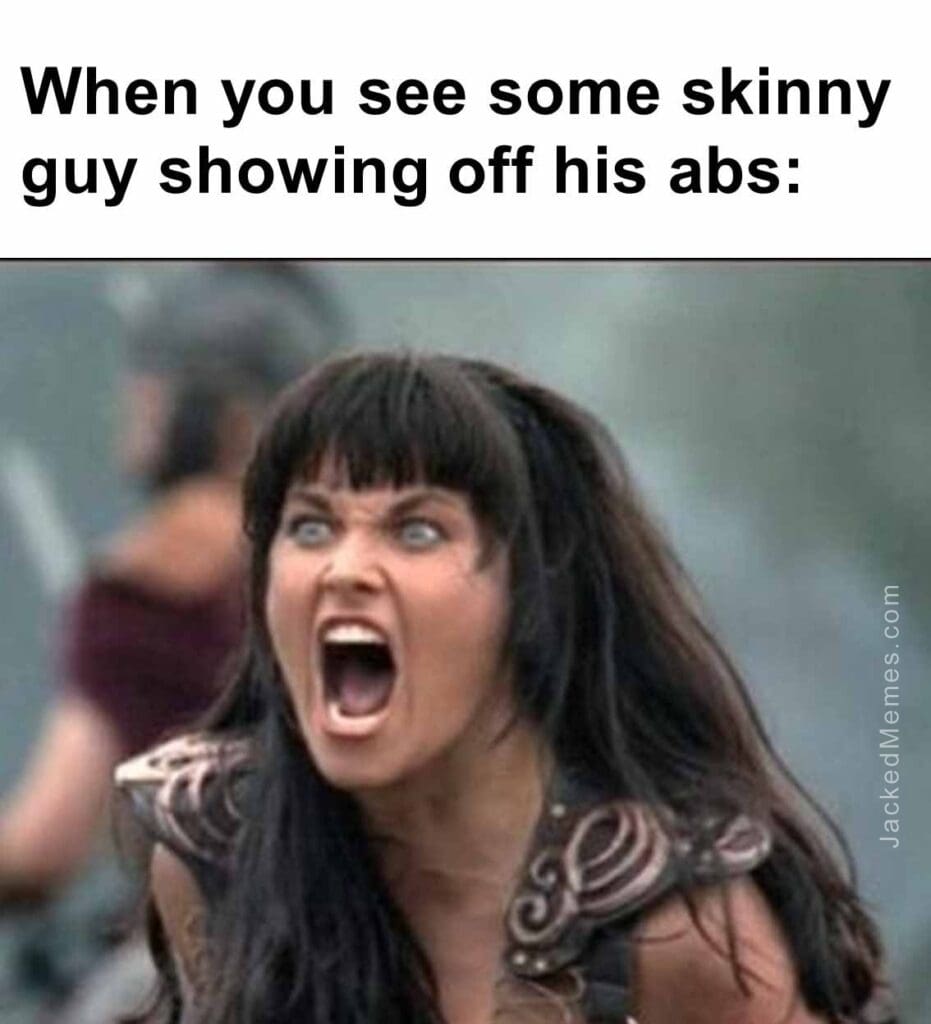 When you see some skinny guy showing off his abs