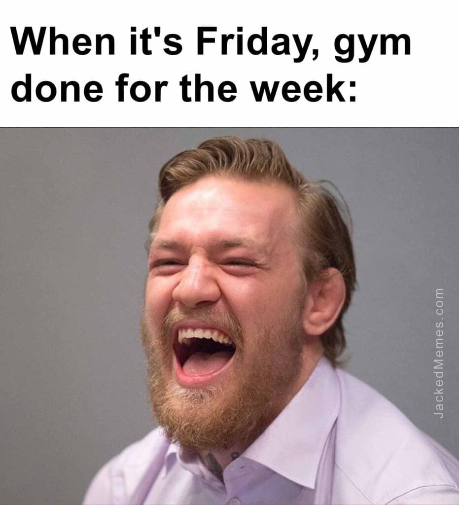 When it's friday, gym done for the week