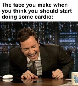 The face you make when you think you should start doing some cardio