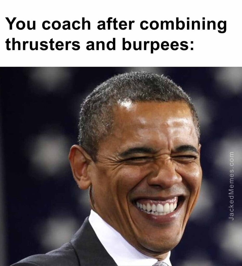 You coach after combining thrusters and burpees