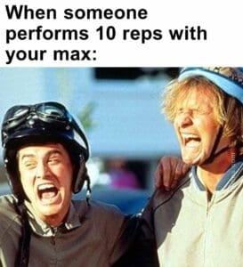 When someone performs 10 reps with your max