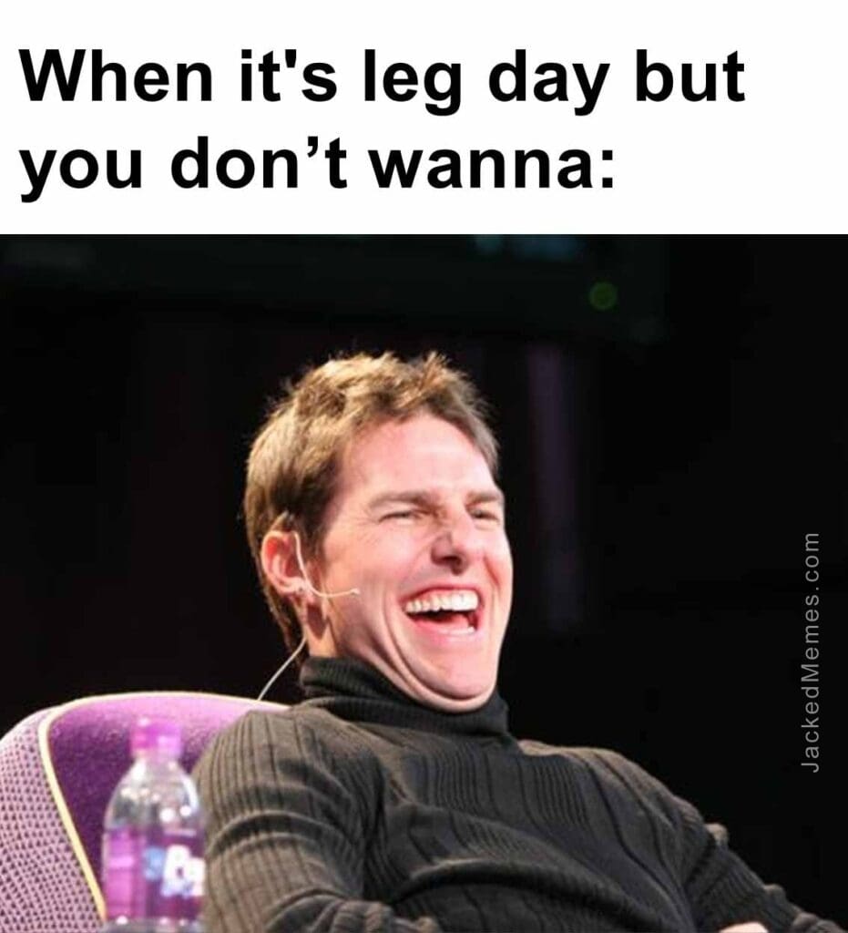 When it's leg day but you dont wanna