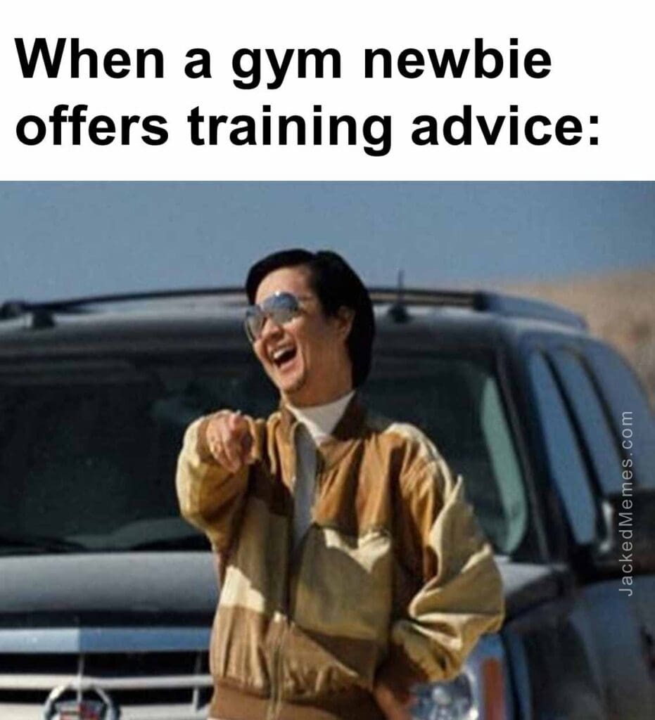 When a gym newbie offers training advice