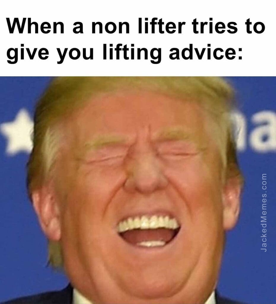 When a non lifter tries to give you lifting advice