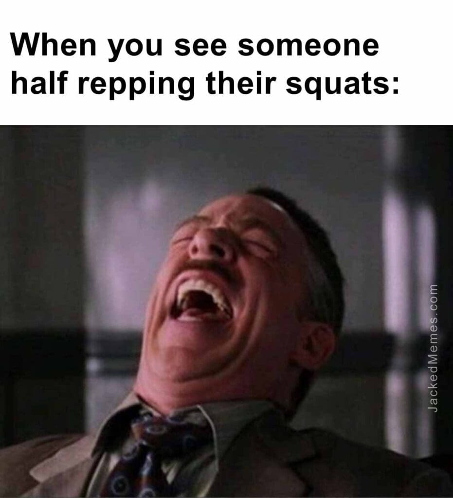 When you see someone half repping their squats