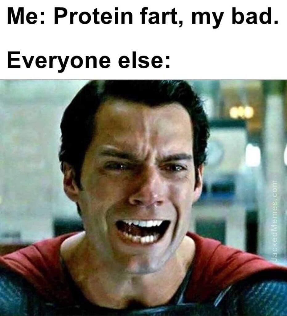 Me protein fart, my bad.  everyone else