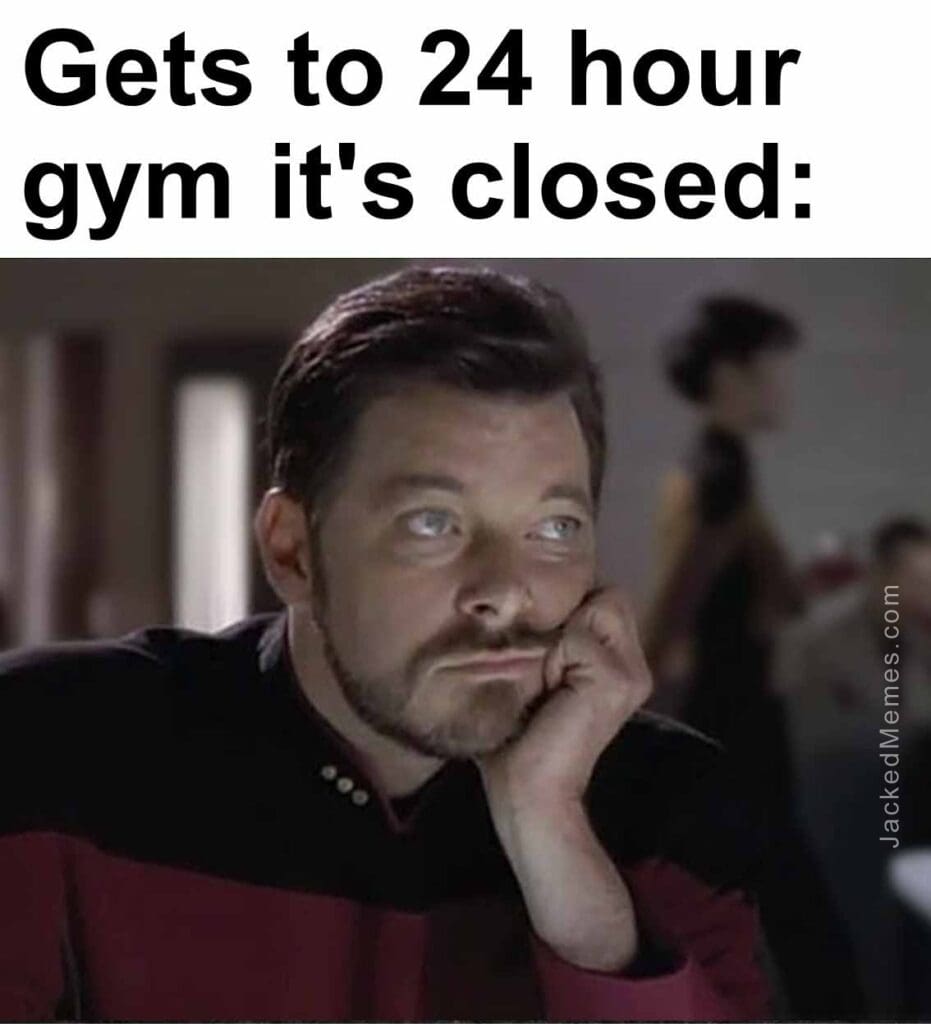 Gets to 24 hour gym it's closed