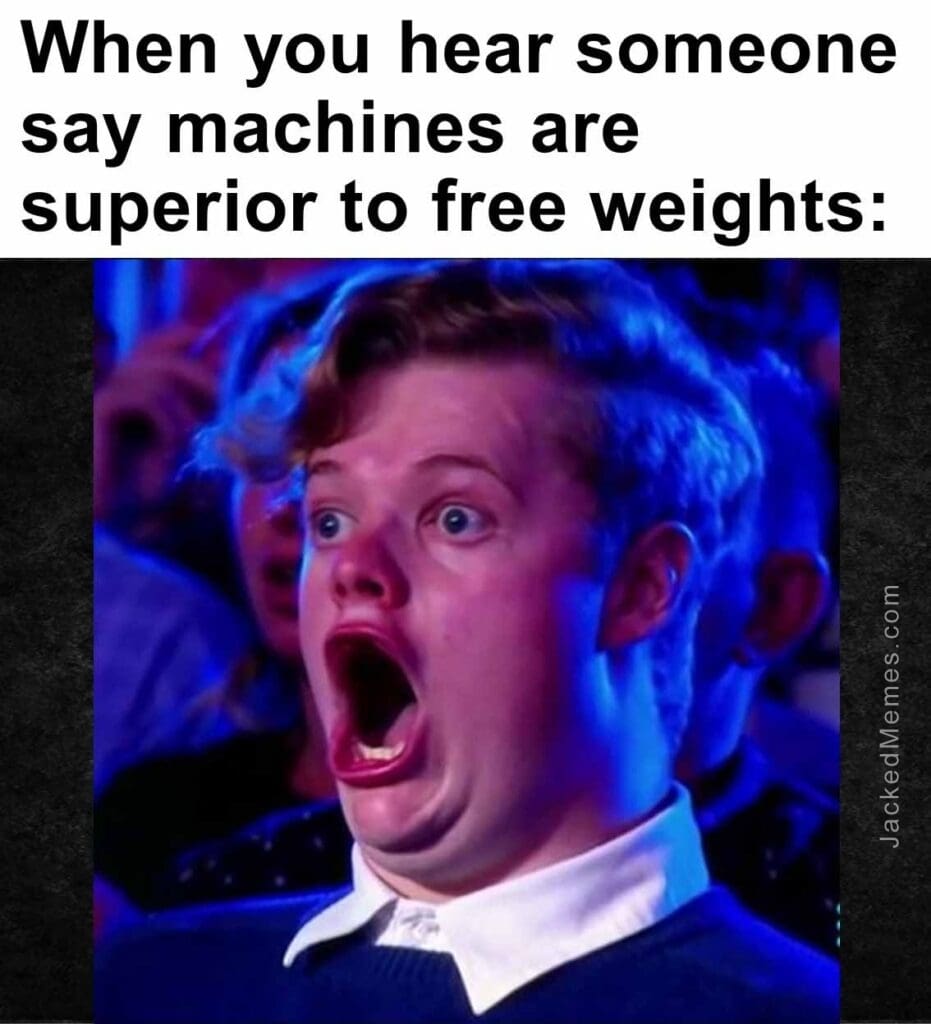 When you hear someone say machines are superior to free weights