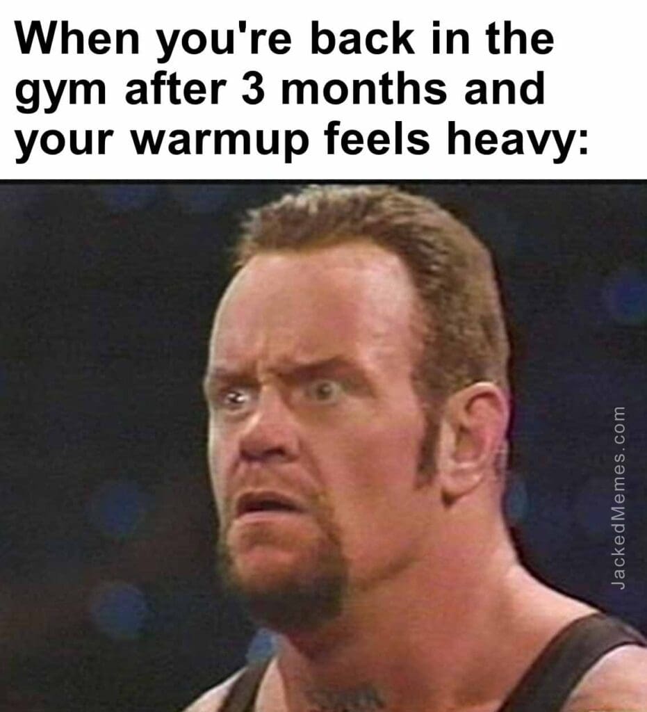 When you're back in the gym after 3 months and your warmup feels heavy