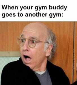 When your gym buddy goes to another gym