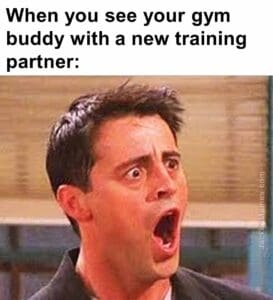 When you see your gym buddy with a new training partner