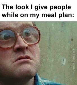 The look i give people while on my meal plan