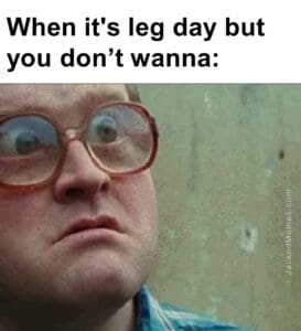 When it's leg day but you dont wanna