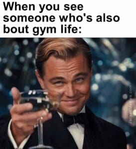 When you see someone who's also bout gym life