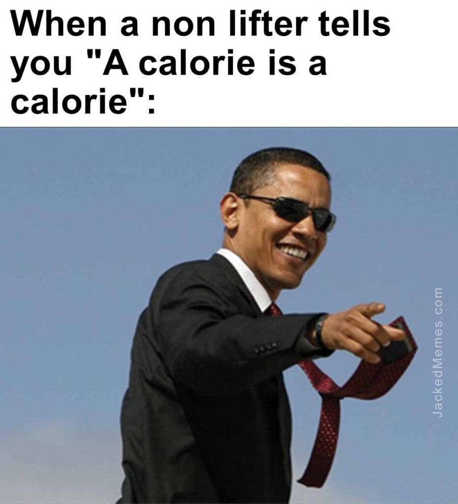 When a non lifter tells you a calorie is a calorie