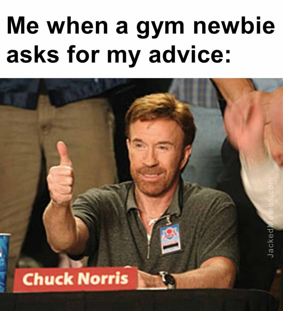 Me when a gym newbie asks for my advice