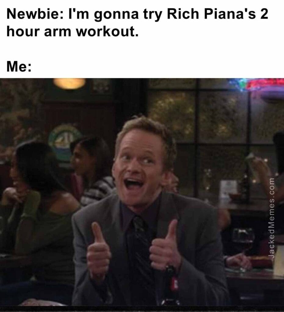 Newbie i'm gonna try rich piana's 2 hour arm workout.  me