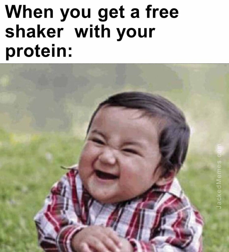 When you get a free shaker  with your protein