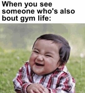 When you see someone who's also bout gym life