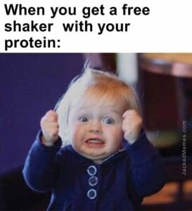 When you get a free shaker  with your protein