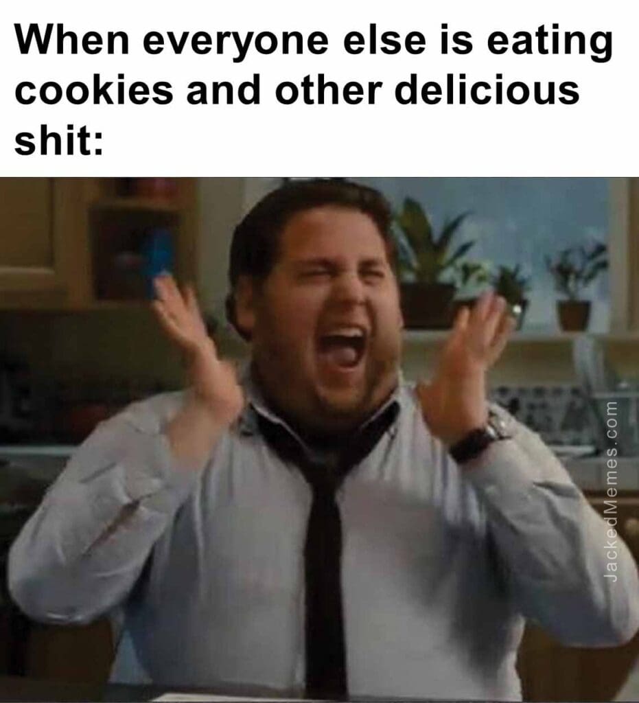 When everyone else is eating cookies and other delicious shit