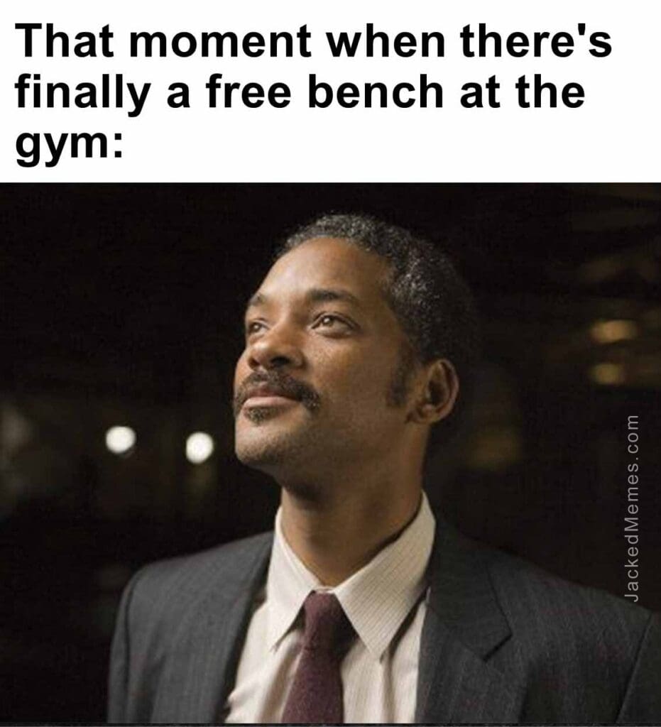 That moment when there's finally a free bench at the gym