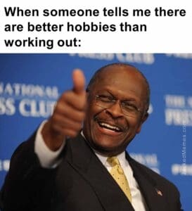 When someone tells me there are better hobbies than working out