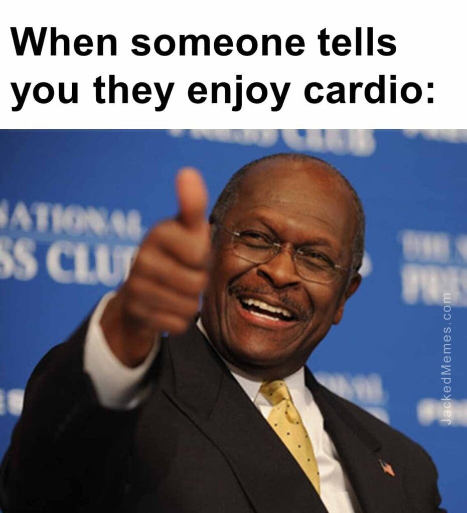 When someone tells you they enjoy cardio